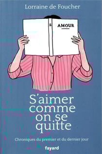 S'aimer comme on se quitte - chroniques du premier et du dernier jour