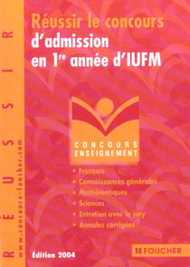 Reussir le concours d'admission en 1ere annee d'iufm (edition 2004)