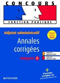 Annales corrigées - adjoint administratif catégorie c - concours (édition 2009)