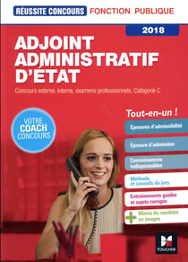 Réussite concours : adjoint administratif d'Etat - categorie C - préparation complete (édition 2018)