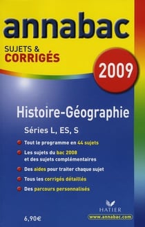 Annabac Tome 9 : histoire-géographie - séries L, ES, S - sujets et corrigés (édition 2009)