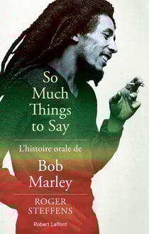 So much things to say - une histoire orale de Bob Marley