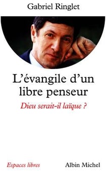 L'évangile d'un libre penseur - Dieu serait-il laïque ?