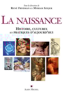La naissance - histoire, cultures et pratiques daujourdhui
