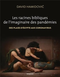 Les racines bibliques de l'imaginaire des pandémies - des plaies d'Egypte aux coronavirus