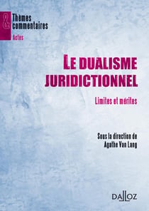 Le dualisme juridictionnel - Limites et mérites