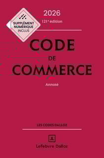 Code de commerce : Annoté (édition 2026) (121e édition)
