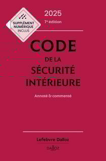 Code de la sécurité intérieure 2025, Annoté et commenté (édition 2025)