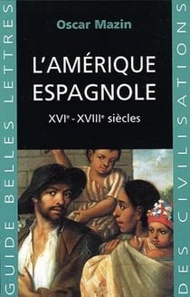 L'Amérique espagnole : XVIe - XVIIIe siècles.