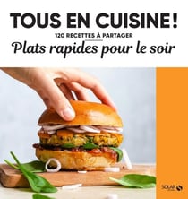 Tous en cuisine ! : plats rapides pour le soir