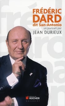 Frédéric Dard dit San Antonio, un portrait