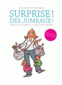 Surprise ! des jumeaux ! manuel de survie à l'usage des parents