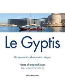 Le Gyptis - reconstruction d'un navire antique : Notes photographiques, Marseille (1993-2015)