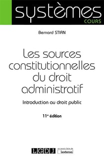 Les sources constitutionnelles du droit administratif : introduction au droit public (11e édition)