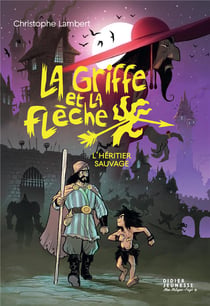La griffe et la flèche Tome 1 : l'héritier sauvage
