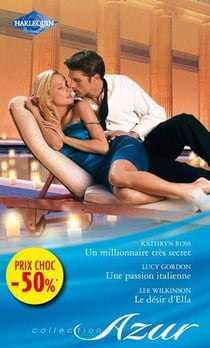 Un millionnaire très secret - une passion italienne - le désir d'Ella