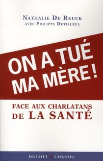 On a tué ma mère ! face aux charlatans de la santé