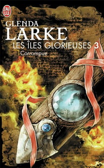 Les îles glorieuses Tome 3 - corrompue