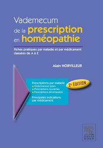 Vademecum de la prescription en homéopathie - fiches pratiques par maladies et par médicament classées de A à Z