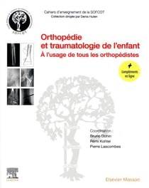 Orthopédie et traumatologie de l'enfant - à l'usage de tous les orthopédistes