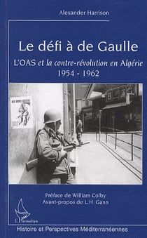 Défi à de Gaulle - l'OAS et la contre-révolution en Algérie (1954-1962)