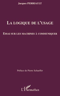 La logique de l'usage - essai sur les machines à communiquer