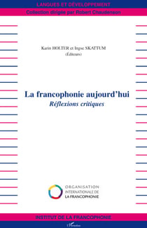 La francophonie d'aujourd'hui - réflexions critiques
