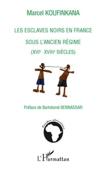 Les esclaves noirs en France sous l'ancien régime (XVI-XVIII siècles)