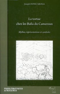 La tortue chez les bafia du cameroun - mythes représentations et symboles