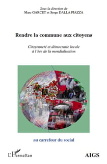 Rendre la commune aux citoyens - citoyenneté et démocratie locale à l'ère de la mondialisation