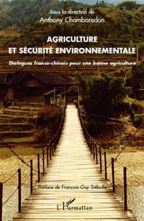Agriculture et sécurité environnementale - dialogues franco-chinois pour une bonne agriculture