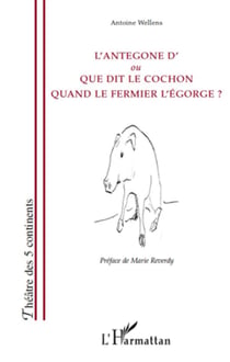 L'Antegone d'où que dit le cochon quand le fermier l'égorge ?