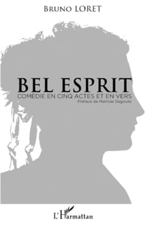 Bel esprit - comédie en cinq actes et en vers