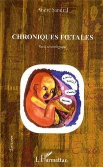 Chroniques foetales - récit tératologique