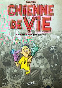 Chienne de vie Tome 1 - l'humour est mon métier