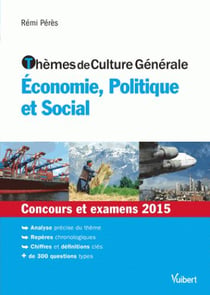 Thèmes de culture générale - économie, politique et social - concours et examens 2015