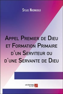 Appel premier de Dieu et formation primaire d'un serviteur ou d'une servante de Dieu
