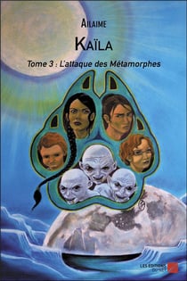 Kaila t.3 - l attaque des métamorphes