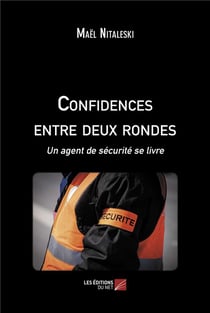 Confidences entre deux rondes : Un agent de sécurité se livre