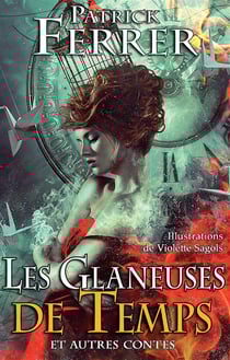 Les glaneuses de temps - et autrres contes