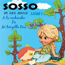 Les aventures de Sosso - à la recherche de m'amzelle Riri