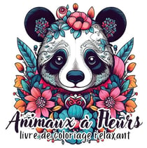 Animaux à Fleurs : 40 illustrations florales en forme d'animaux pour la détente et l'évasion