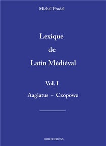 Lexique de latin medieval vol.1