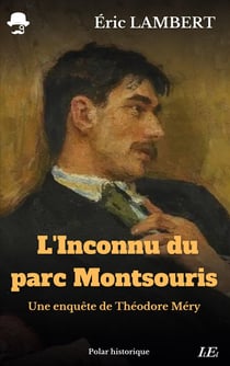 L'Inconnu du parc Montsouris : Une enquête de Théodore Méry