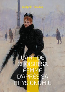 L'art de choisir sa femme d'après sa physionomie : Un classique de Joséphin Peladan pour comprendre les archétypes féminins