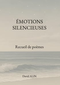 Émotions silencieuses : Recueil de poèmes