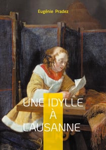 Une Idylle à Lausanne : Une délicate peinture des moeurs bourgeoises et des amours contrariées dans la Suisse du XIXe siècle