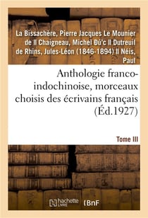 Anthologie franco-indochinoise, morceaux choisis des écrivains français. Tome III