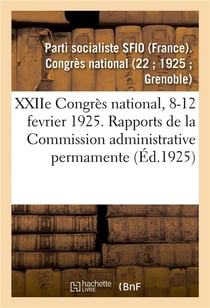 Xxiie congres national, 8-12 fevrier 1925. rapports de la commission administrative permamente