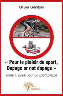 Pour le plaisir du sport - dopage or not dopage t.1 - essai pour un sport propre